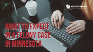 What to expect from a felony case in minnesota