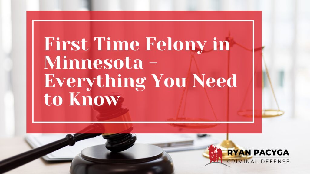 First time felony in Minnesota