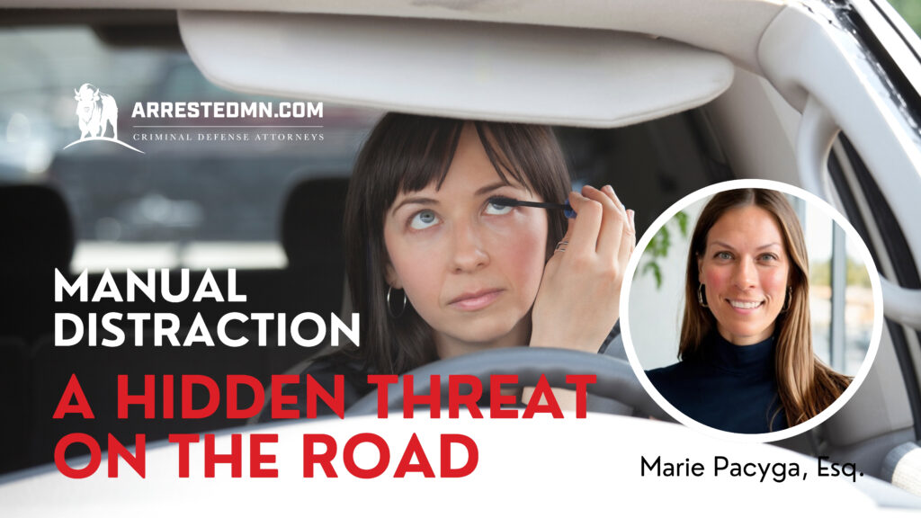 Woman applies makeup while driving; bold headline reads 'Manual Distraction: A Hidden Threat on the Road' with ArrestedMN.com logo. Inset photo shows attorney Marie Pacyga, Esq.
