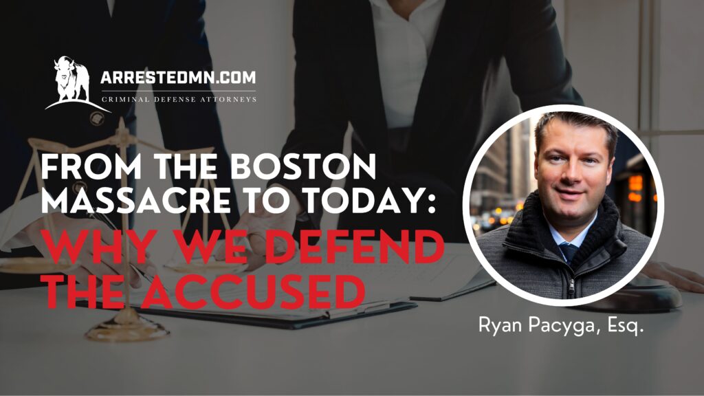 From the Boston Massacre to Today: Why We defend the accused