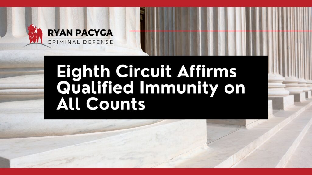 Brand banner for Ryan Pacyga Criminal Defense with a marble courthouse backdrop and a bold black box headline: 'Eighth Circuit Affirms Qualified Immunity on All Counts'