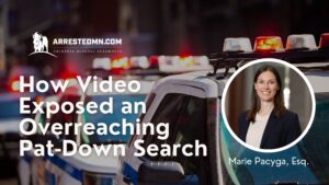 Banner for ArrestedMN with police cars in the background and a circular portrait of a woman; headline reads 'How Video Exposed an Overnight Search' (Marie Pacyna, Esq.).