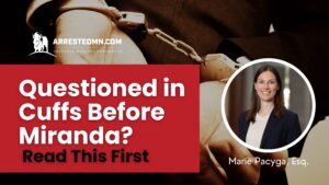 Questioned in cuffs before Miranda? Read this first.