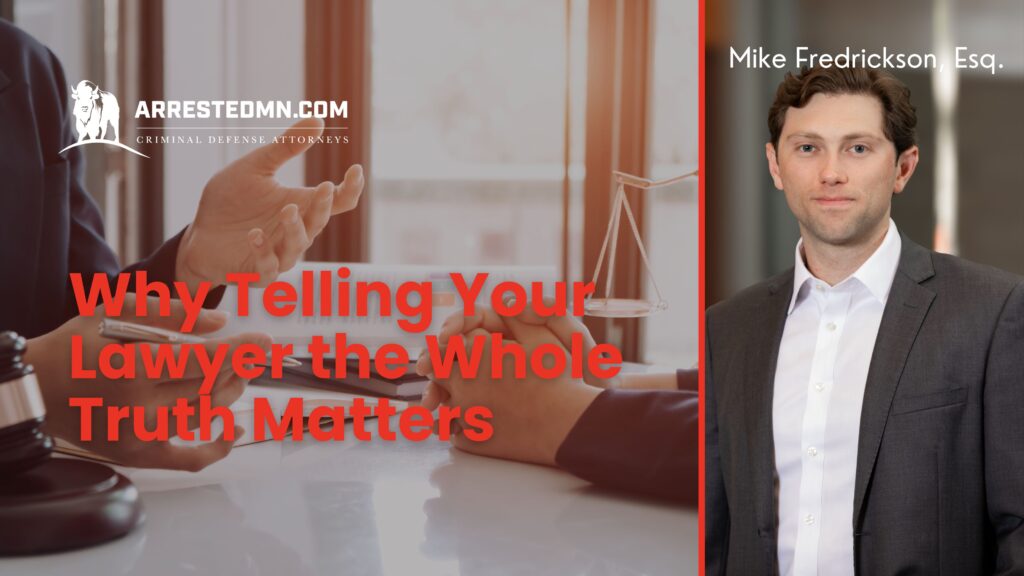 Hero banner for a law firm: left side shows hands around documents with the scales of justice and ArrestedMN.com logo; right side features attorney Mike Fredrickson, Esq. in a suit. The title text reads 'Why Telling Your Lawyer the Whole Truth Matters' in bold red.